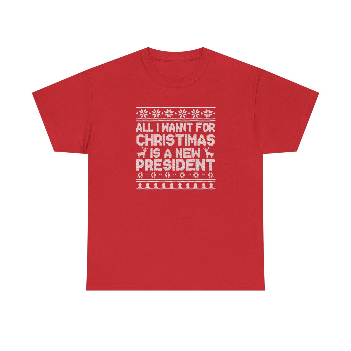 All I Want for Christmas Is a New President T-Shirt, Funny Political Christmas Shirt, Anti Trump Tee, Holiday Graphic Tee Gift