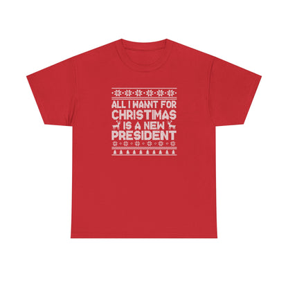 All I Want for Christmas Is a New President T-Shirt, Funny Political Christmas Shirt, Anti Trump Tee, Holiday Graphic Tee Gift