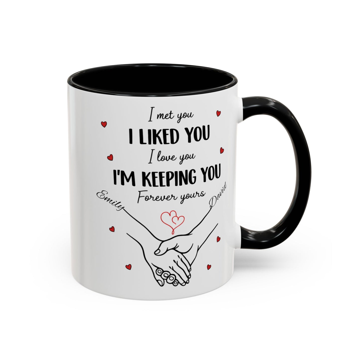 I Met You I Liked You I Love You I'm Keeping You Mug, Personalized Couple Coffee Cup, Handshake Hearts Love Gift, Valentine Gift