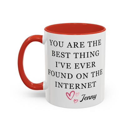 You Are The Best Thing I Ever Found On The Internet Mug, Boyfriend Valentines Day Gift for Him, Funny Gift for Him, Husband Anniversary Gift