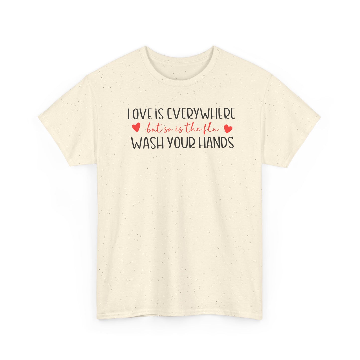 Love Is Everywhere Wash Your Hands T-Shirt, Funny Handwashing Tee, Heart Graphic Cotton Shirt, Humor Reminder Gift, Valentine Day Gift