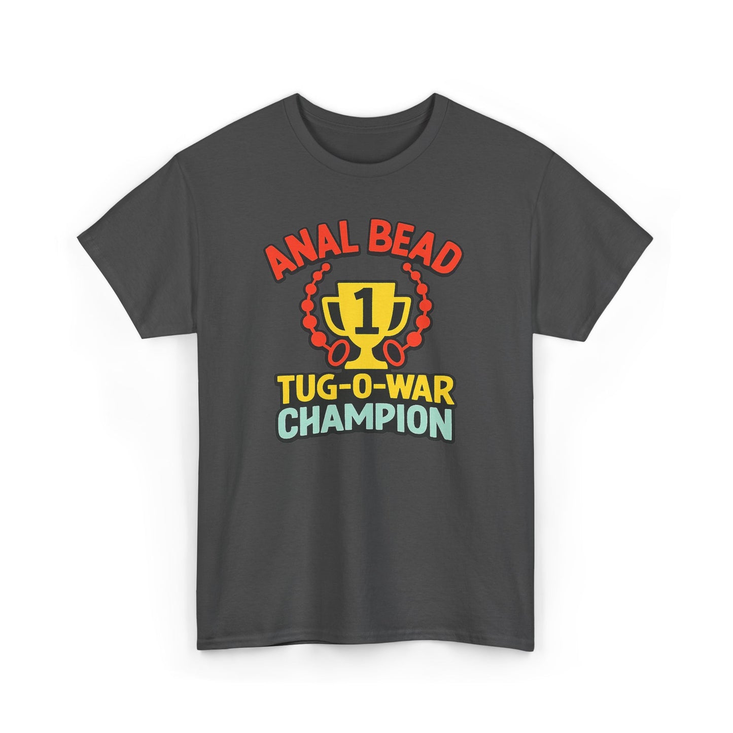 Anal Bead Tug-O-War Champion T-Shirt, Funny Dank Meme Tee, Trophy Graphic Shirt, Inappropriate Adult Humor Unisex T-Shirt