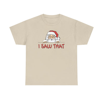 I Saw That Santa Shirt | Funny Christmas T-Shirt | Santa Claus Watching Tee | Holiday Humor Shirt | Naughty List Gift for Adults
