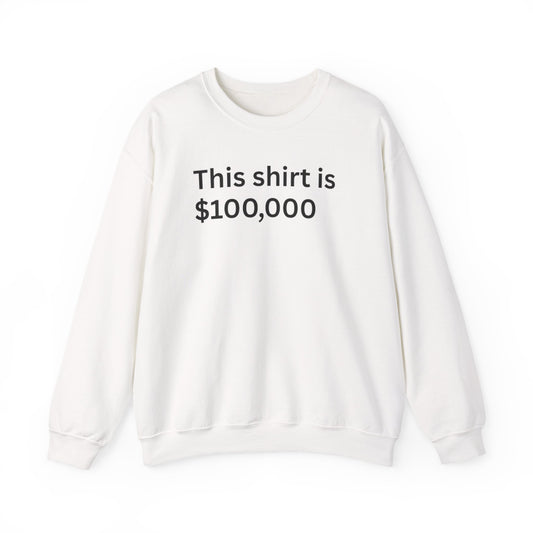 This Shirt Is 100 Thousand Crewneck Sweatshirt | No Joke back print