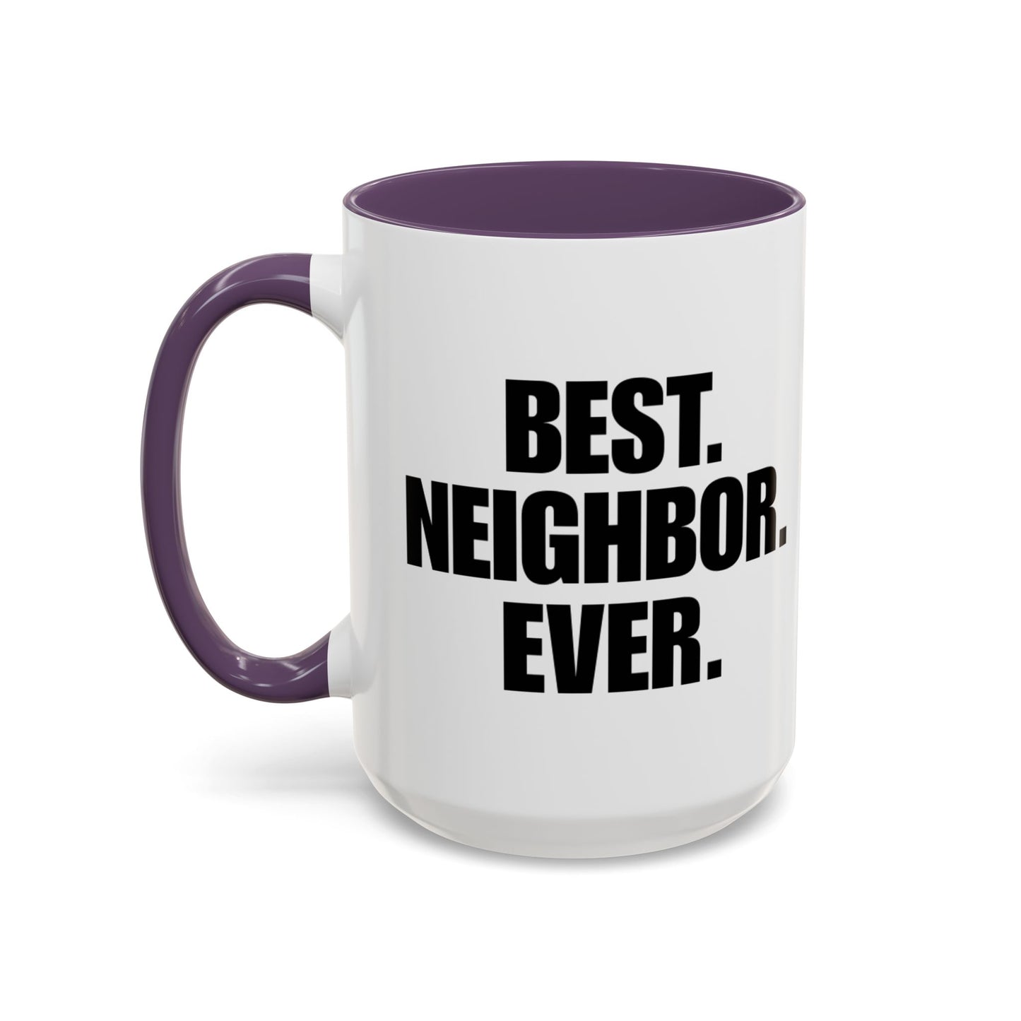 Best Neighbor Ever Coffee Mug 11oz Appreciation Gift Mug | Thank You Neighbor Cup | Housewarming Gift | Funny & Thoughtful