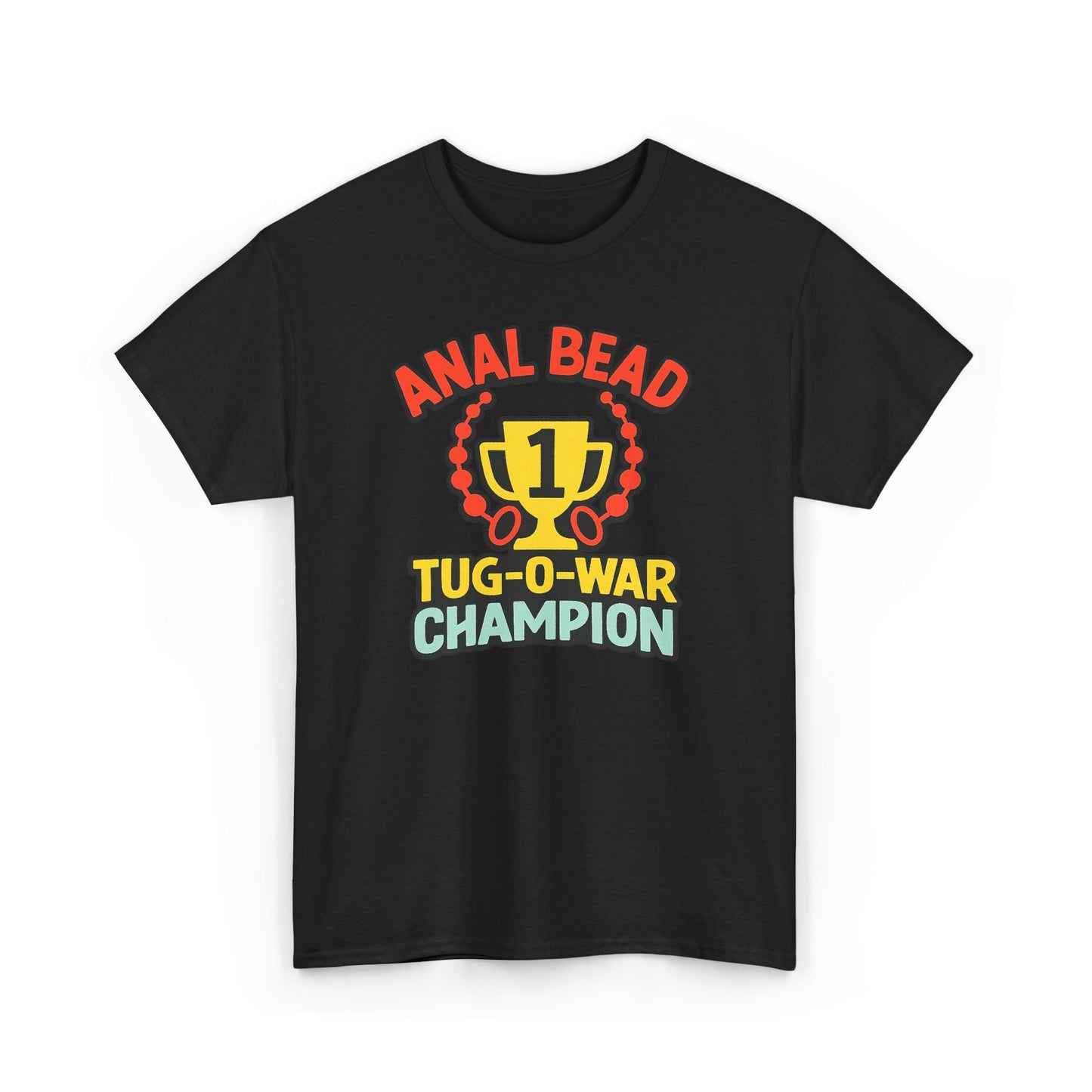 Anal Bead Tug-O-War Champion T-Shirt, Funny Dank Meme Tee, Trophy Graphic Shirt, Inappropriate Adult Humor Unisex T-Shirt