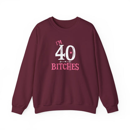 I'm 40 Bitches Sweatshirt | 40th Birthday Crewneck | Funny Sweatshirt | Funny Old Man Sweatshirt