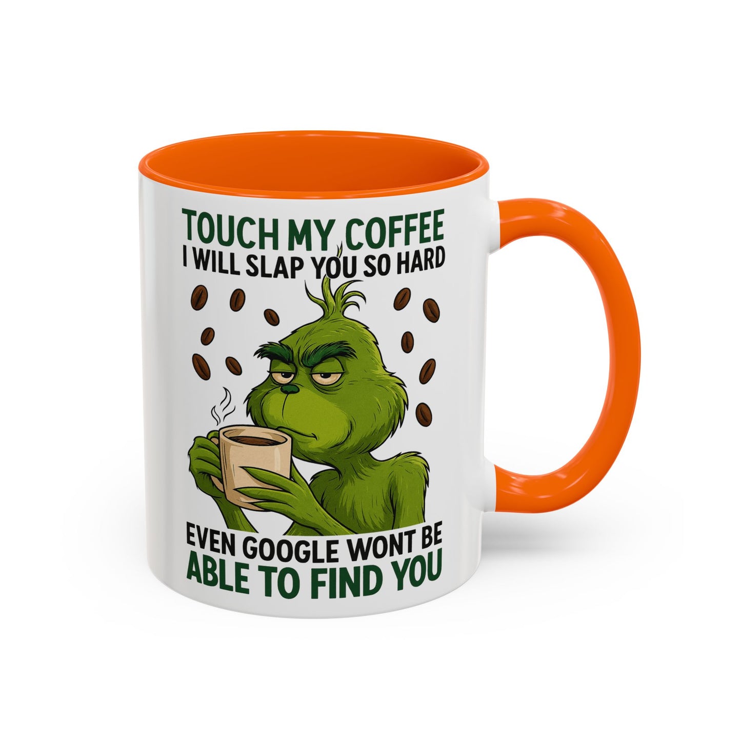 Grumpy Grinch Coffee Mug | Touch My Coffee I Will Slap You Funny Mug