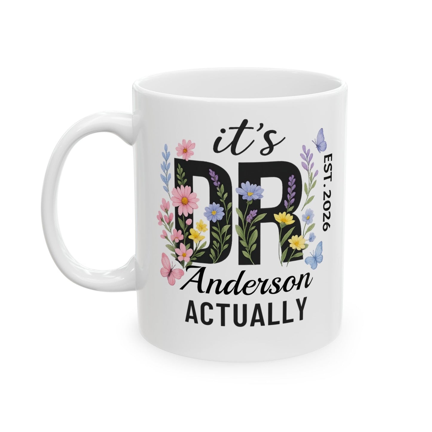 Its Dr Actually Mug Personalized Floral Mug Custom Doctor Mug Future Doctor Gift Doctor Graduation Mug Phd Personalized Gifts