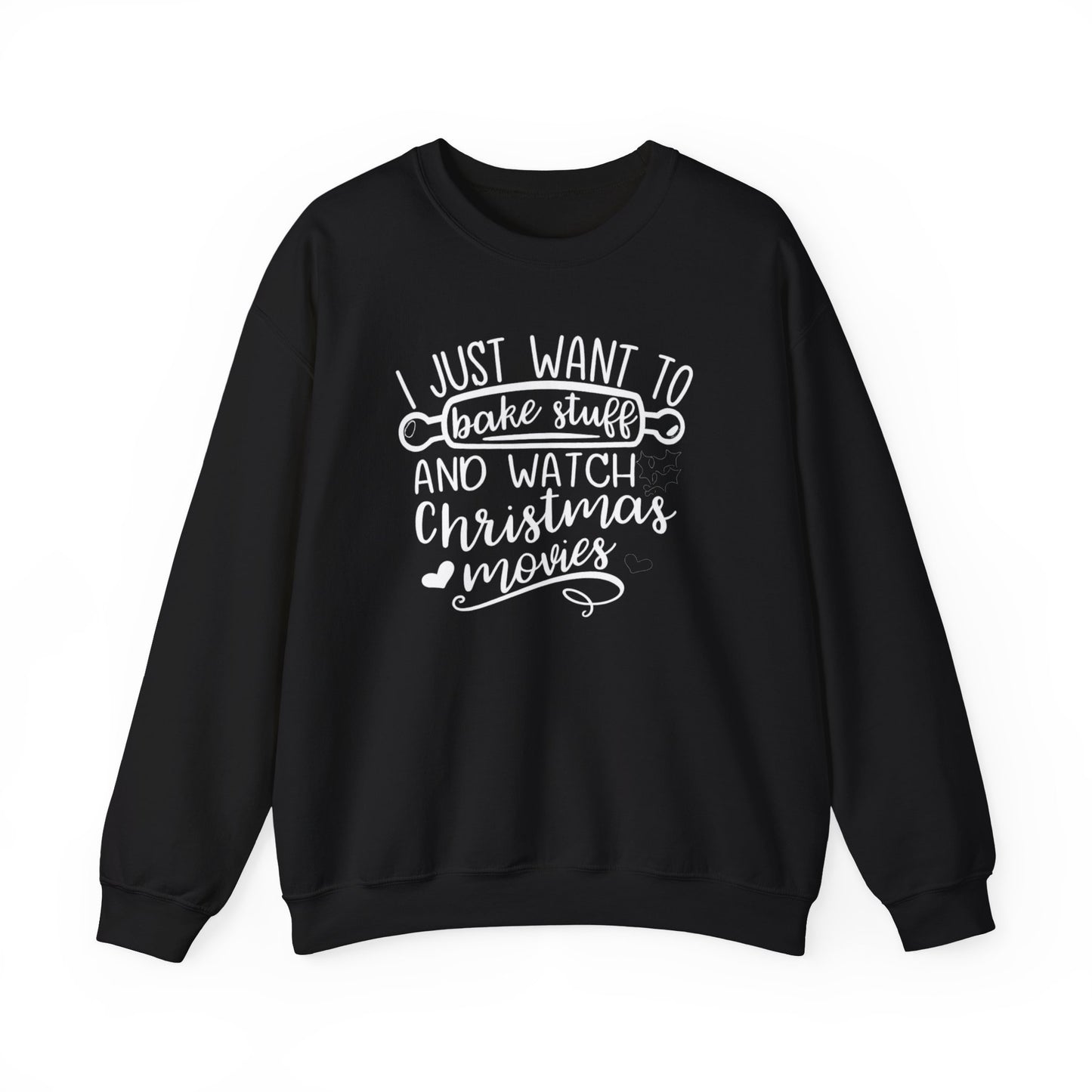 I Just Wanted To Bake Stuff And Watch Christmas Movies Sweatshirt, Christmas Sweater, Holiday Hoodie, Merry Christmas Sweatshirt