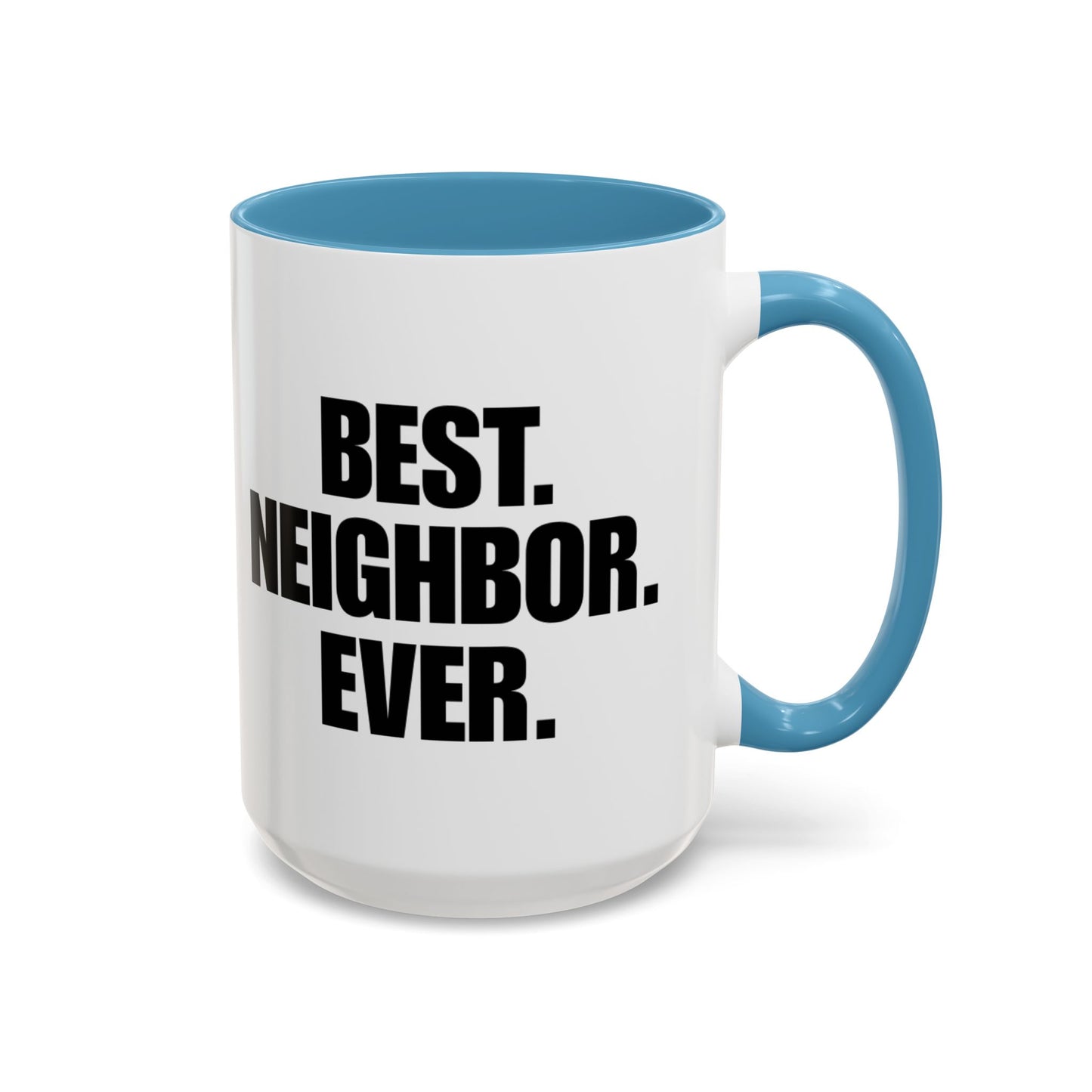 Best Neighbor Ever Coffee Mug 11oz Appreciation Gift Mug | Thank You Neighbor Cup | Housewarming Gift | Funny & Thoughtful