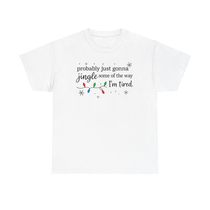 probably just gonna jingle some of the way I'm tired T-Shirt | Christmas lights holiday tee