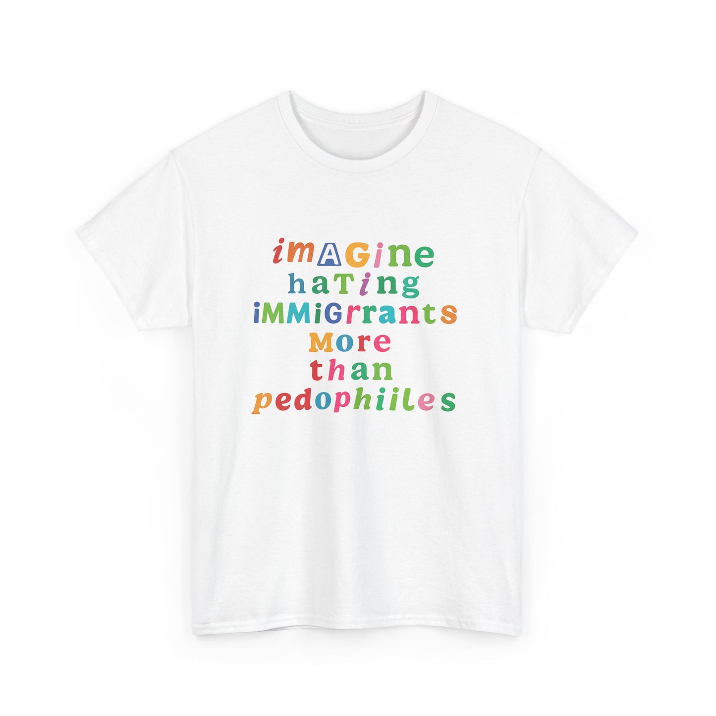 Imagine Hating Immigrants More Than Pedophiles Shirt, Bold Text Protest Tee, Equality Activist T-Shirt, Human Rights Awareness Gift