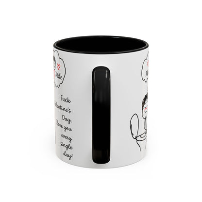 Personalized Funny Anti Valentine Mug | Fuck Valentine's Day I Love You Every Day Cup | Sassy Couple Gift for Her