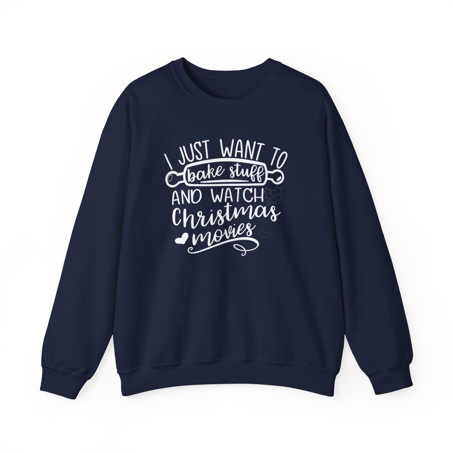 I Just Wanted To Bake Stuff And Watch Christmas Movies Sweatshirt, Christmas Sweater, Holiday Hoodie, Merry Christmas Sweatshirt