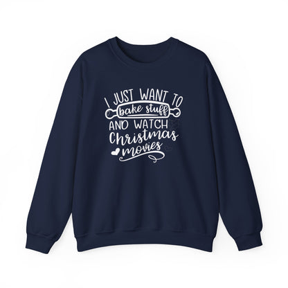 I Just Wanted To Bake Stuff And Watch Christmas Movies Sweatshirt, Christmas Sweater, Holiday Hoodie, Merry Christmas Sweatshirt