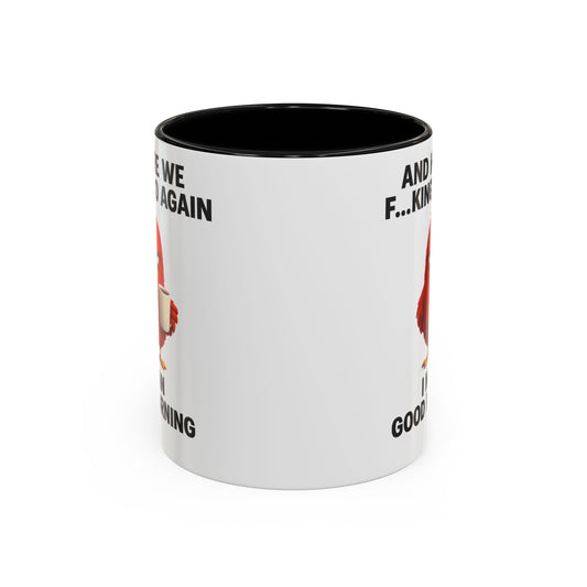 Here We Go Again Mug Funny Chicken Coffee Cup, Sarcastic Good Morning Mug, Grumpy Bird Mug, Farm Animal Gift 11oz 15oz