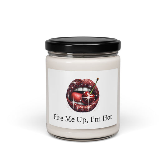 Fire Me Up I am Hot Candle, Funny Scented Soy Candle, 9oz Gift Candle, Bold Quote Candle, Cute Aesthetic Home Decor