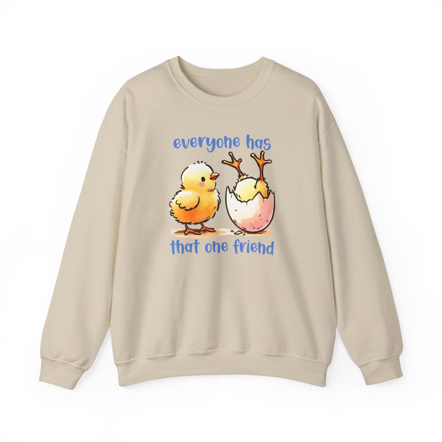 That One Friend chicks crewneck sweatshirt, Funny Friendship Sweatshirt, Everyone Has That One Friend, Best Friend Gift, Cozy Sweatshirt
