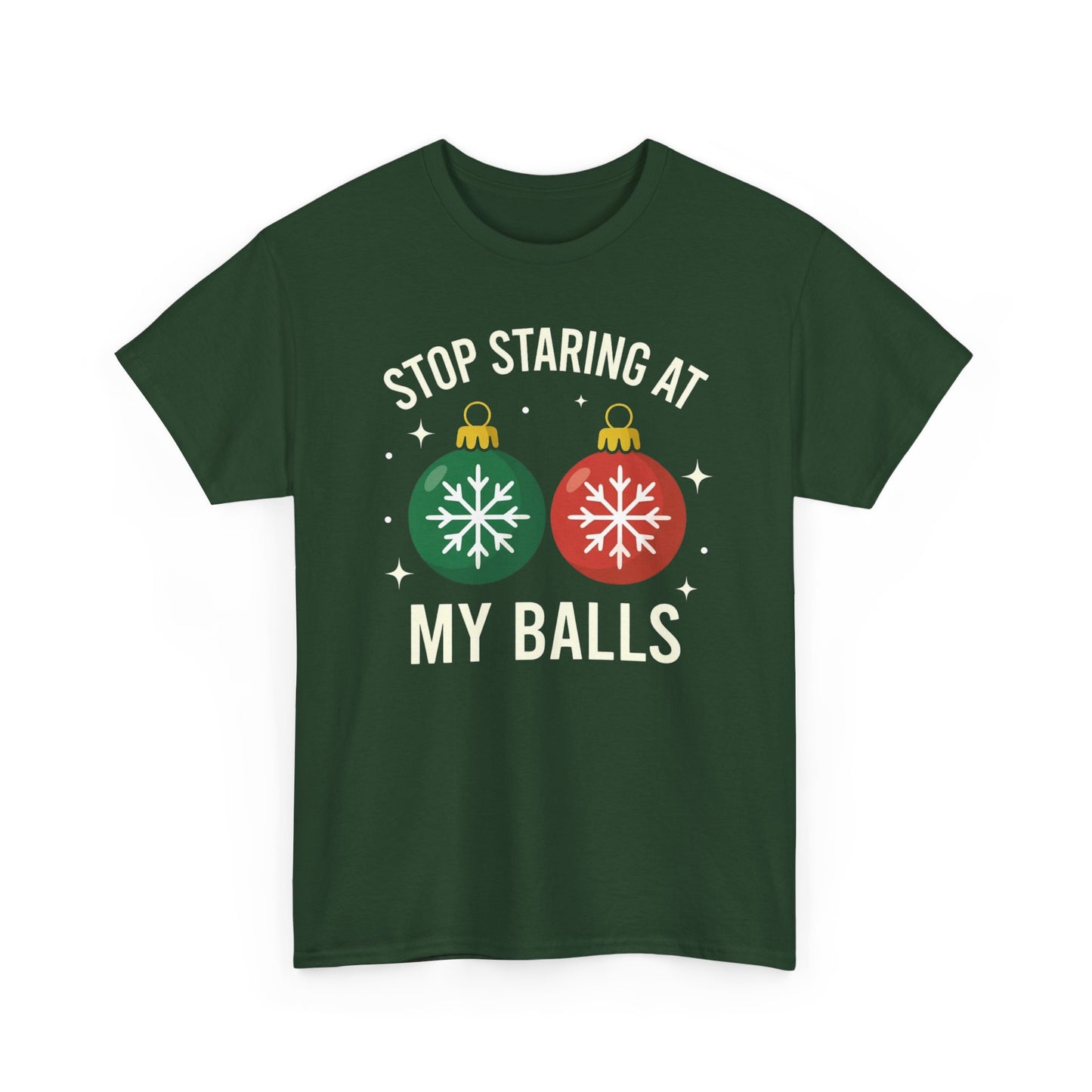 Stop Staring At My Balls Tee | Funny Christmas Ornament Shirt, Holiday Christmas Gift | Funny Christmas Sweatshirt | Xmas Sweatshirt