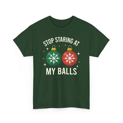 Stop Staring At My Balls Tee | Funny Christmas Ornament Shirt, Holiday Christmas Gift | Funny Christmas Sweatshirt | Xmas Sweatshirt