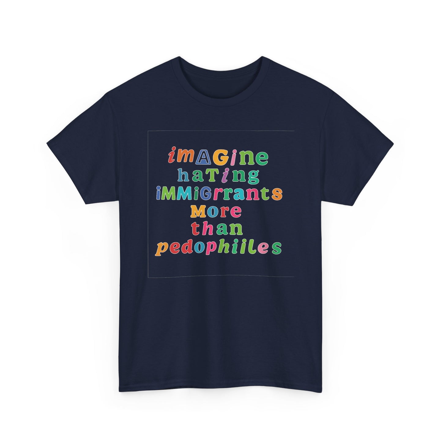 Imagine Hating Immigrants More Than Pedophiles Shirt, Bold Text Protest Tee, Equality Activist T-Shirt, Human Rights Awareness Gift