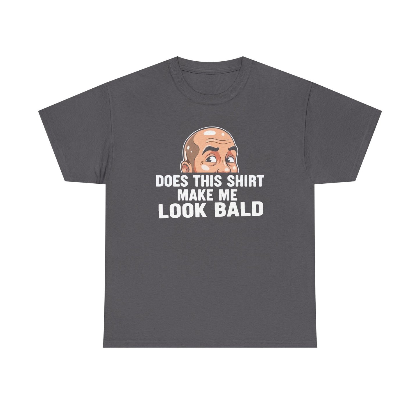 Funny Bald T-Shirt for Men | Does This Shirt Make Me Look Bald Tee | Bald Guy Humor Shirt | Gag Gift for Him | Funny Mens Graphic Tee