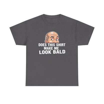 Funny Bald T-Shirt for Men | Does This Shirt Make Me Look Bald Tee | Bald Guy Humor Shirt | Gag Gift for Him | Funny Mens Graphic Tee