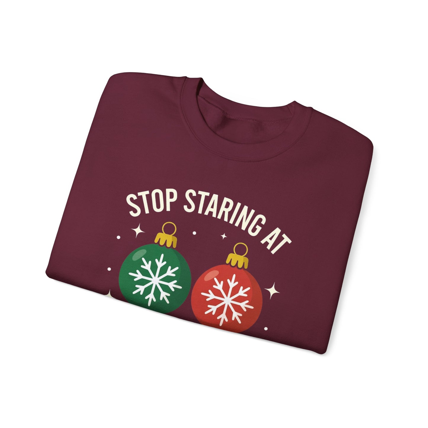 Stop Staring at My Balls Sweatshirt | Christmas Ornament Holiday Sweater | Funny Christmas Gift | Xmas Sweatshirt | Christmas Sweatshirt