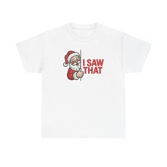 I Saw That Santa Shirt | Funny Christmas T-Shirt | Holiday Humor Tee | Santa Claus Watching Shirt | Naughty List Gift for Adults