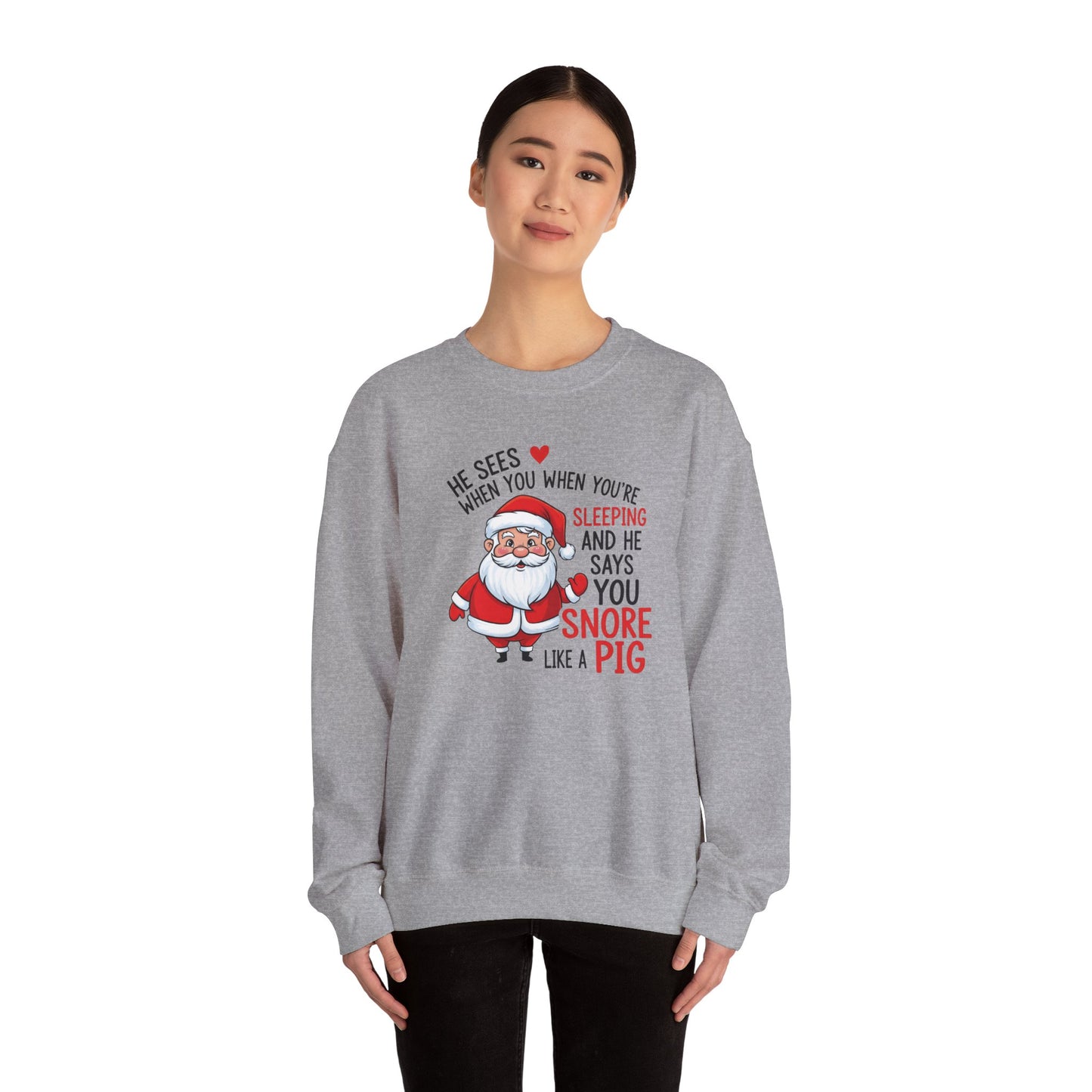 Funny Santa Christmas Sweatshirt He Sees When You are Sleeping and He Says You Snore Like a Pig |Holiday Humor Crewneck |Cozy Christmas Gift