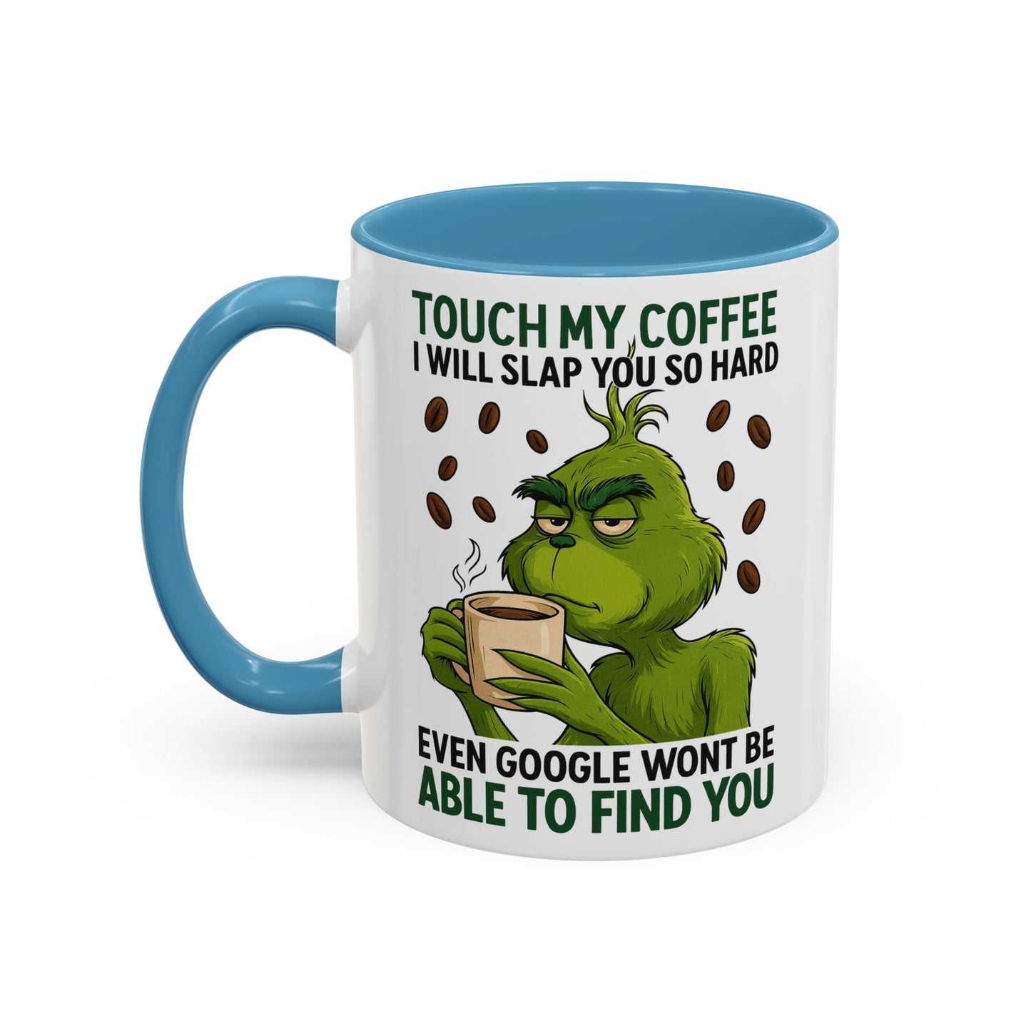 Grumpy Grinch Coffee Mug | Touch My Coffee I Will Slap You Funny Mug