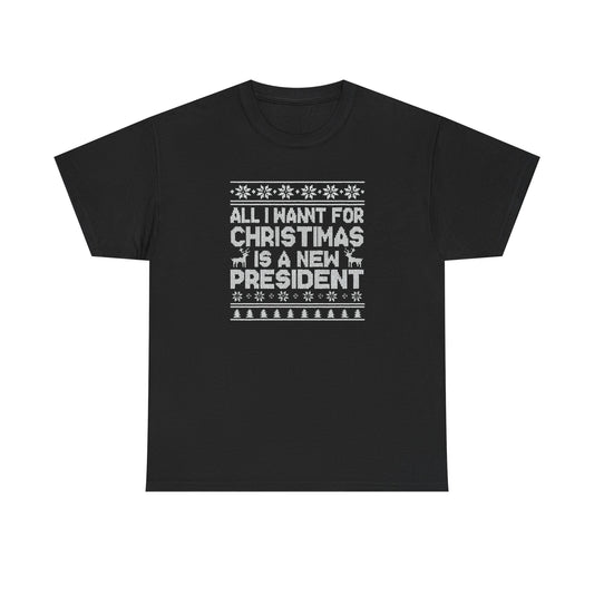 All I Want for Christmas Is a New President T-Shirt, Funny Political Christmas Shirt, Anti Trump Tee, Holiday Graphic Tee Gift