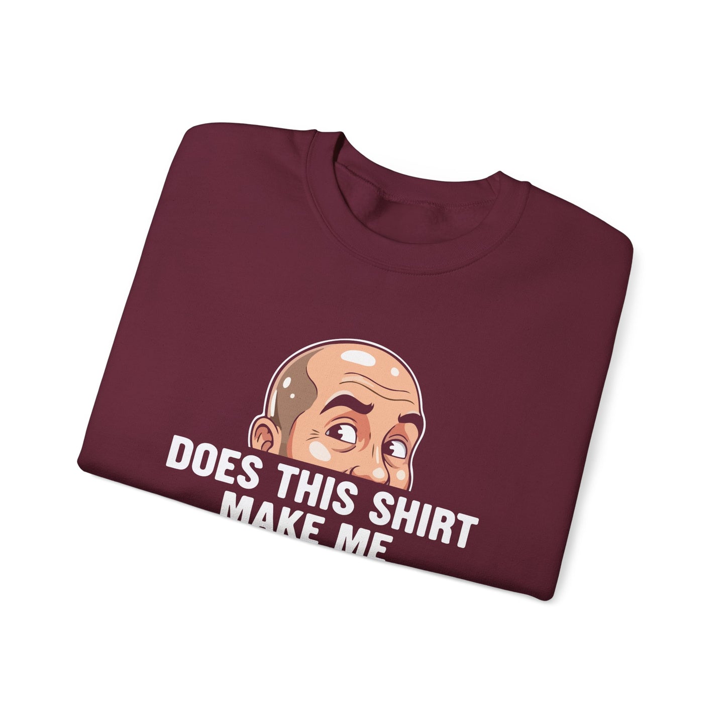 Funny Bald Shirt for Men | Does This Shirt Make Me Look Bald Sweatshirt | Humor Gift for Bald Guys | Mens Bald Joke Shirt | Gag Gift