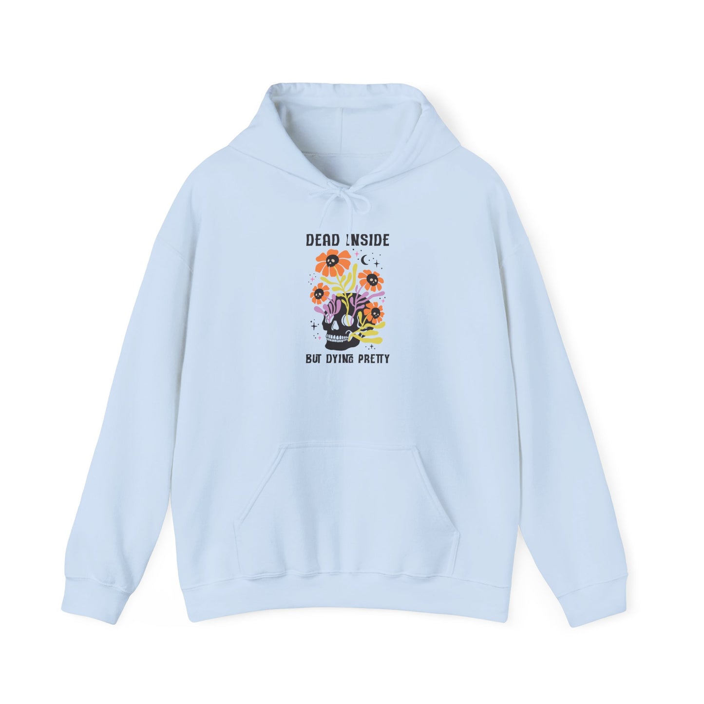 Dead Inside But Dying Pretty Hoodie, Cozy Hooded Sweatshirt, Gift for Friends, October Holidays, Unique Sweatshirt for Teens