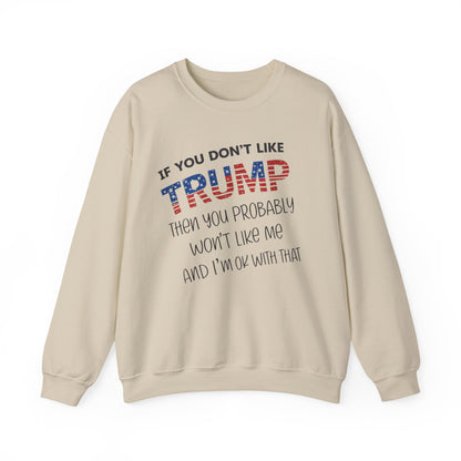 If You Don't Like Trump Sweatshirt | MAGA Political Statement Crewneck | Conservative Apparel | Republican Gift Election Wear