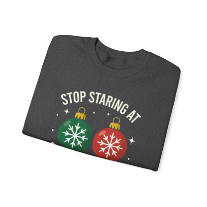 Stop Staring at My Balls Sweatshirt | Christmas Ornament Holiday Sweater | Funny Christmas Gift | Xmas Sweatshirt | Christmas Sweatshirt