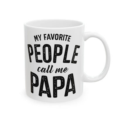 My Favorite People Call Me Papa Mug, Gift for Father, New Dad, Grandfather, Fathers Day, Christmas, Birthday Gift for Papa