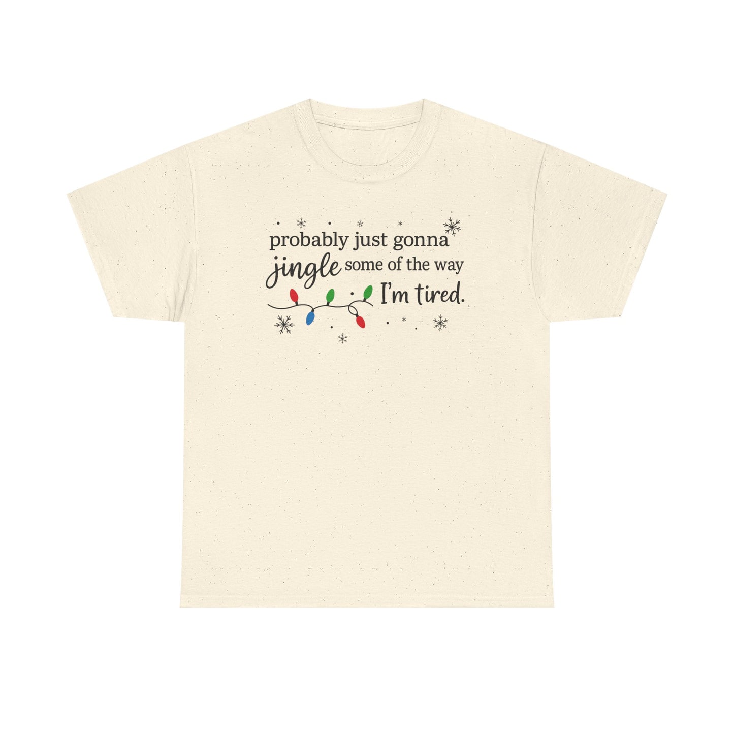 probably just gonna jingle some of the way I'm tired T-Shirt | Christmas lights holiday tee
