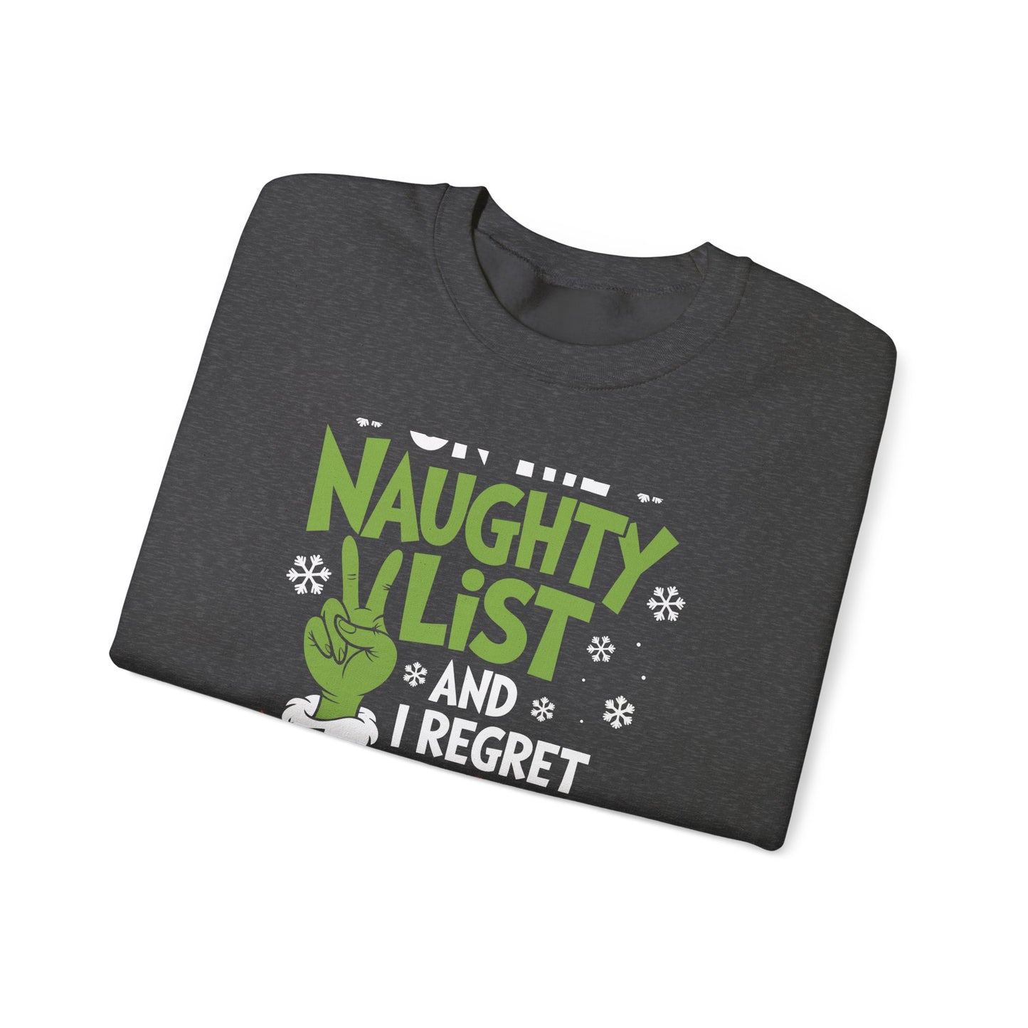 On The Naughty List And I Regret Nothing Sweatshirt, Grinch-Inspired Holiday Crewneck, Cozy Winter Pullover, Xmas Gift For Her & Him