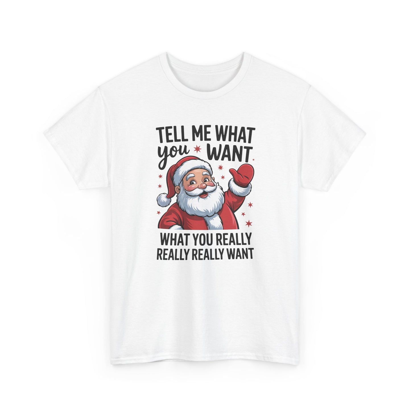Funny Santa Christmas T-Shirt Tell Me What You Want Graphic Tee | Holiday Humor Shirt for Men & Women | Festive Gift Idea