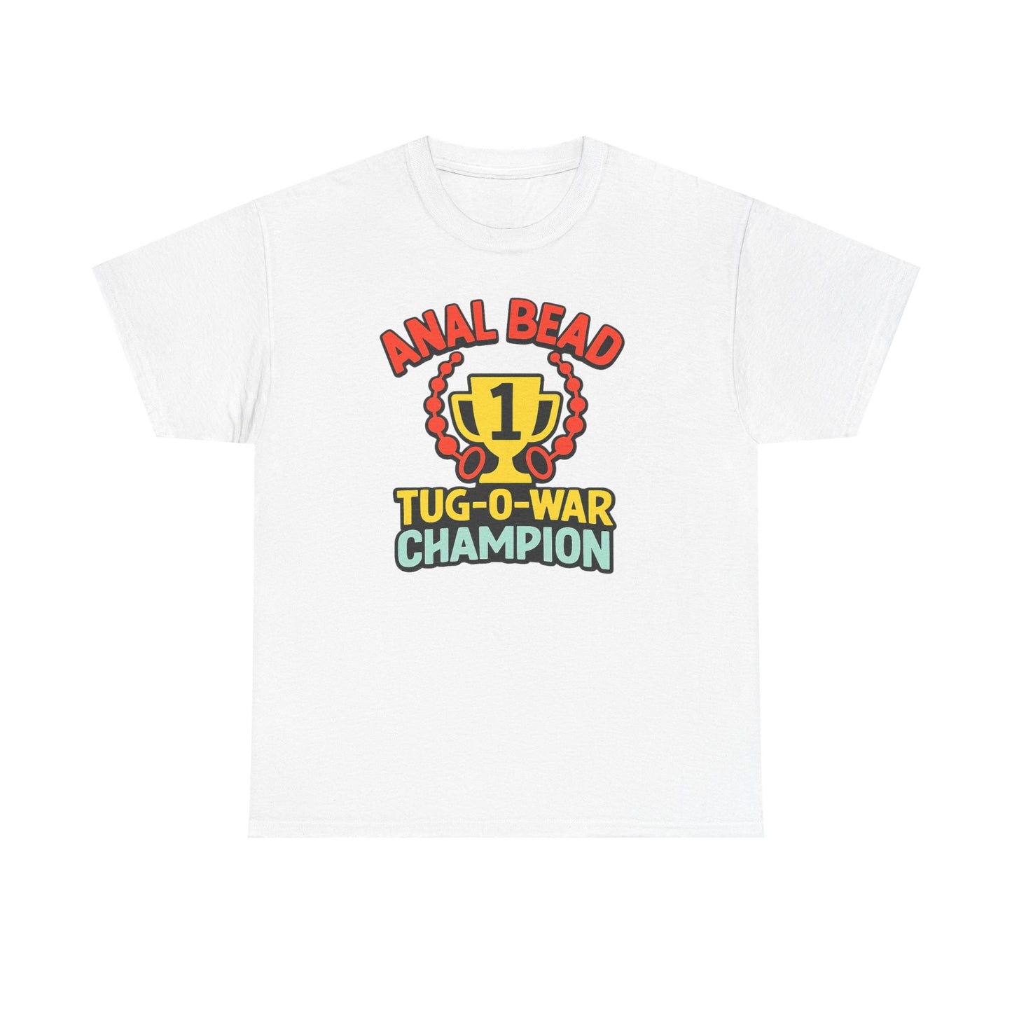 Anal Bead Tug-O-War Champion T-Shirt, Funny Dank Meme Tee, Trophy Graphic Shirt, Inappropriate Adult Humor Unisex T-Shirt