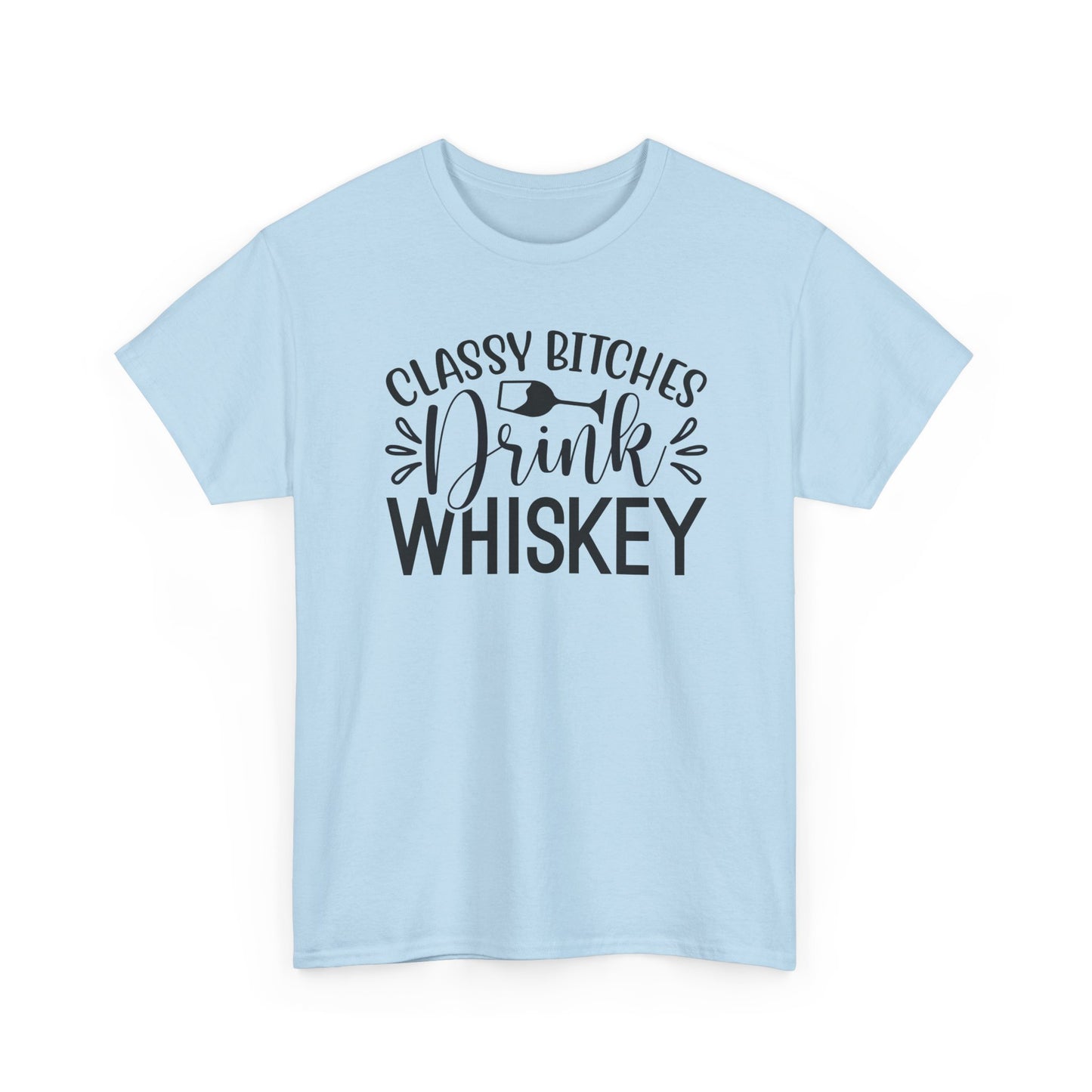 Classy Bitches I Drink Whiskey Tee | Funny Whiskey Shirt | Funny T Shirt | Whiskey T-Shirt