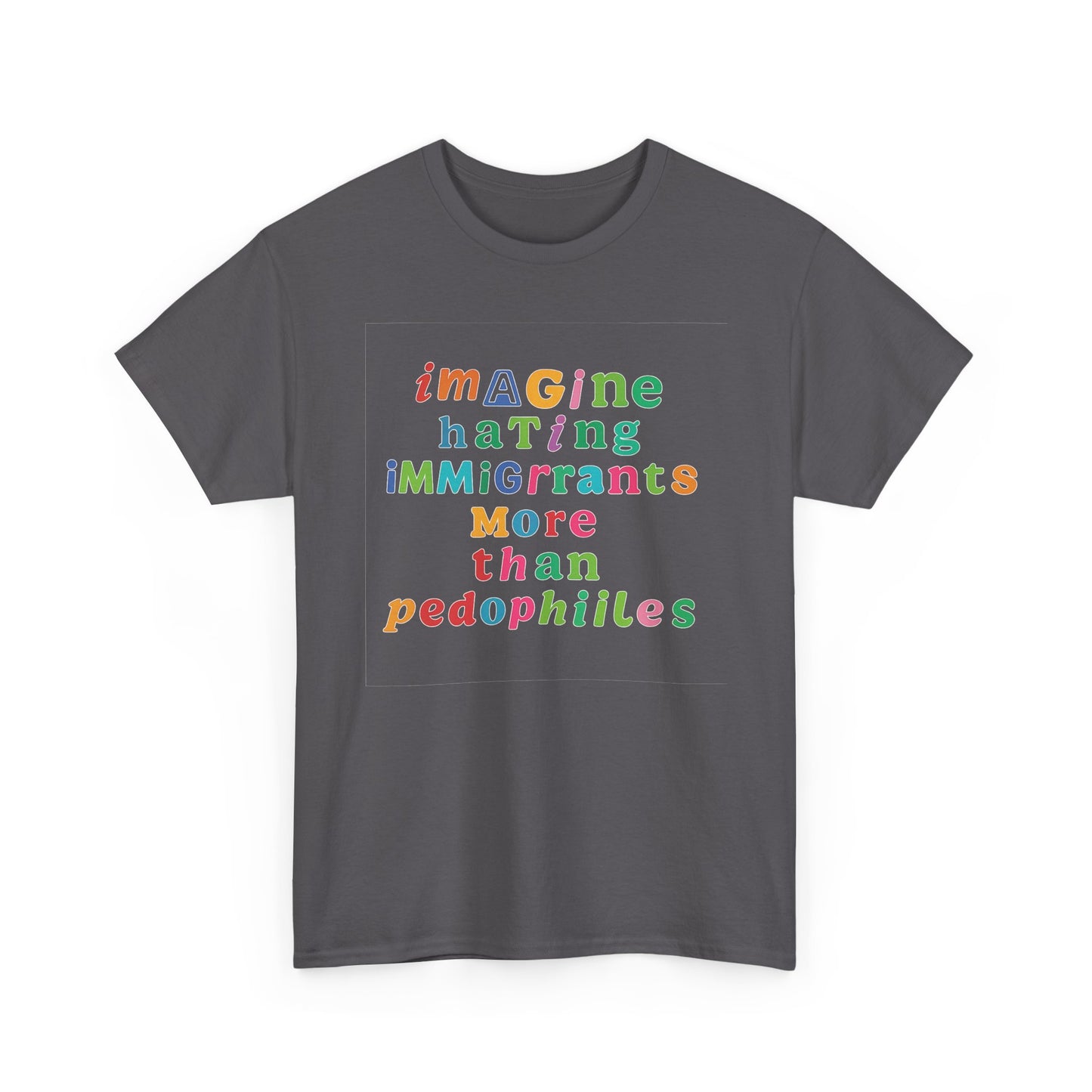 Imagine Hating Immigrants More Than Pedophiles Shirt, Bold Text Protest Tee, Equality Activist T-Shirt, Human Rights Awareness Gift