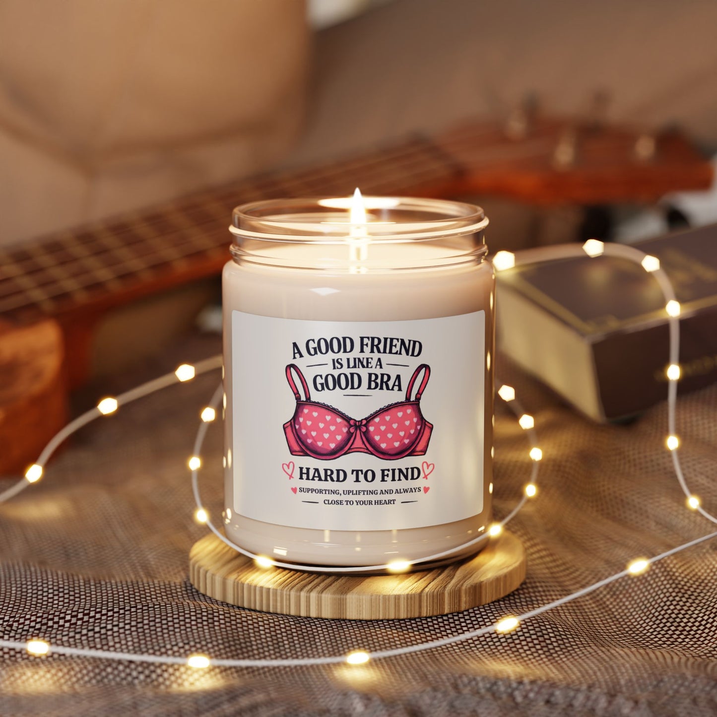 Funny Friendship Candle, A Good Friend Is Like a Good Bra Quote, 9oz Soy Candle, Best Friend Gift, Birthday or Christmas Gift