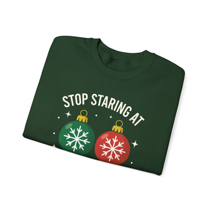 Stop Staring at My Balls Sweatshirt | Christmas Ornament Holiday Sweater | Funny Christmas Gift | Xmas Sweatshirt | Christmas Sweatshirt