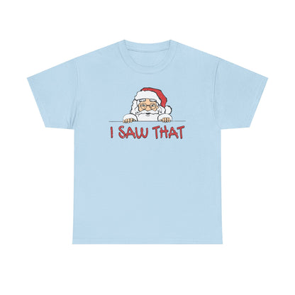 I Saw That Santa Shirt | Funny Christmas T-Shirt | Santa Claus Watching Tee | Holiday Humor Shirt | Naughty List Gift for Adults