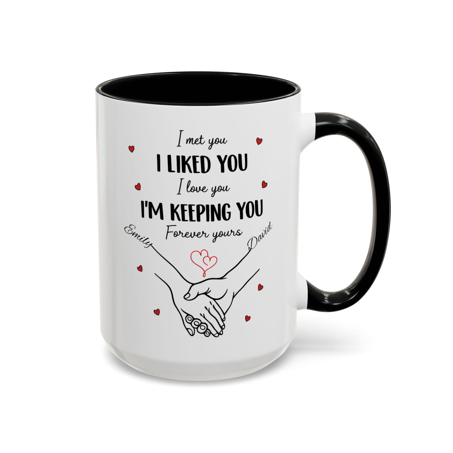 I Met You I Liked You I Love You I'm Keeping You Mug, Personalized Couple Coffee Cup, Handshake Hearts Love Gift, Valentine Gift