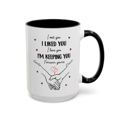 I Met You I Liked You I Love You I'm Keeping You Mug, Personalized Couple Coffee Cup, Handshake Hearts Love Gift, Valentine Gift