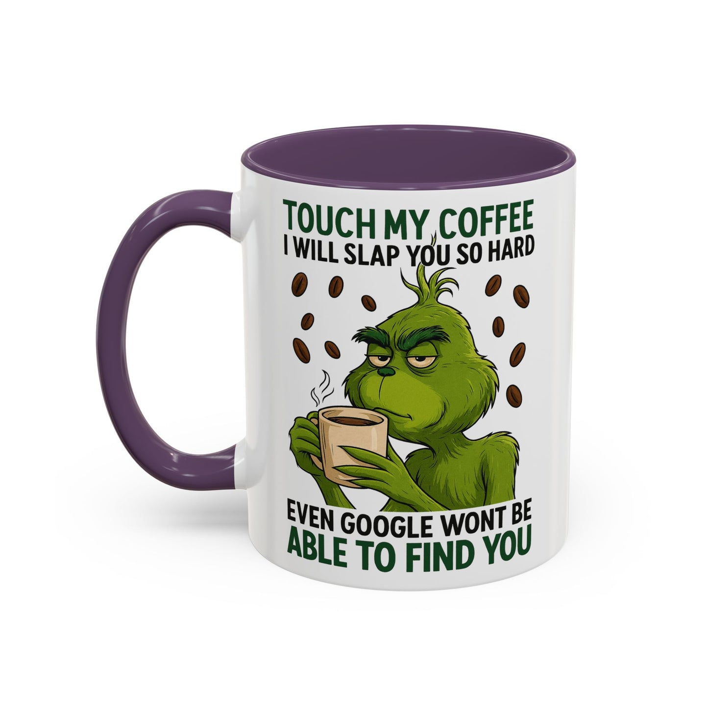 Grumpy Grinch Coffee Mug | Touch My Coffee I Will Slap You Funny Mug